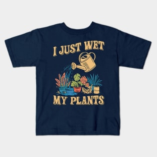 I Just Wet My Plants | Gardening Kids T-Shirt